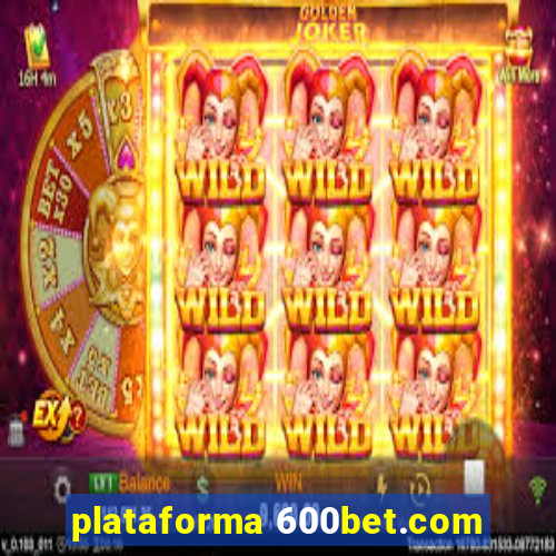 plataforma 600bet.com